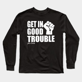 Get in Trouble Good Trouble Necessary Trouble John Lewis Long Sleeve T-Shirt